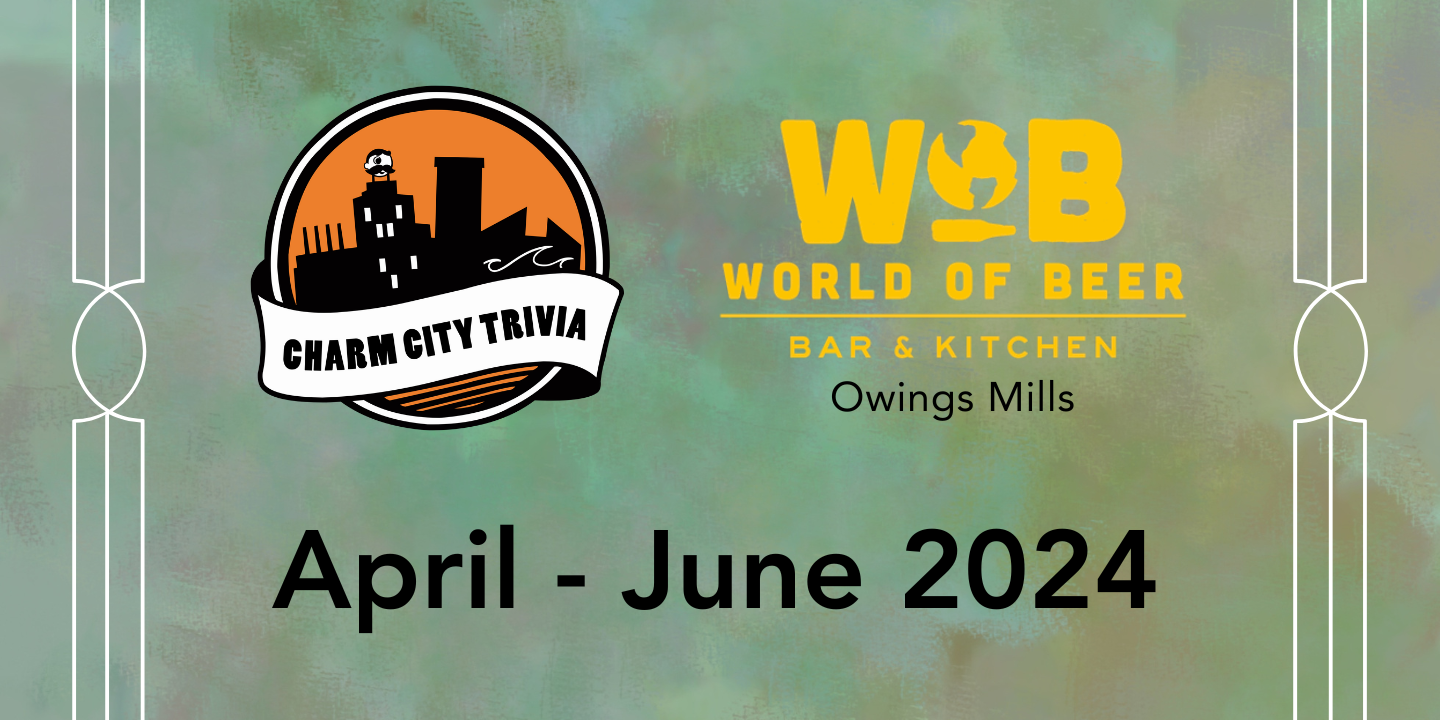 a multicolor background with the charm city trivia logo, world of beer owings mills logo, and black text. The text reads: April - June 2024