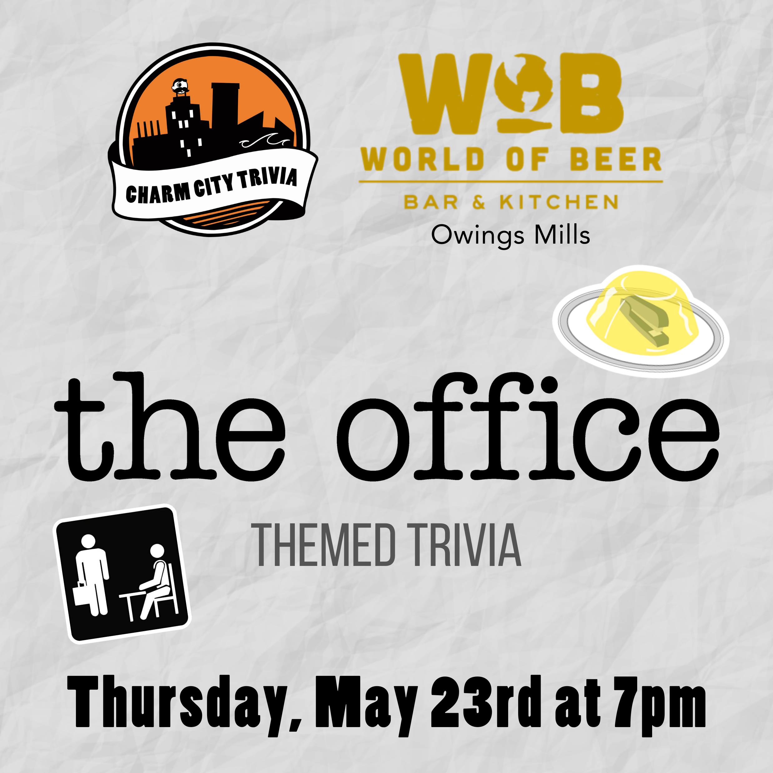 a light gray, paper textured background with the charm city trivia logo, world of beer owings mills logo, the office logo, a stapler in jello, the office placard, and black text. the text reads: thursday, may 23rd at 7pm